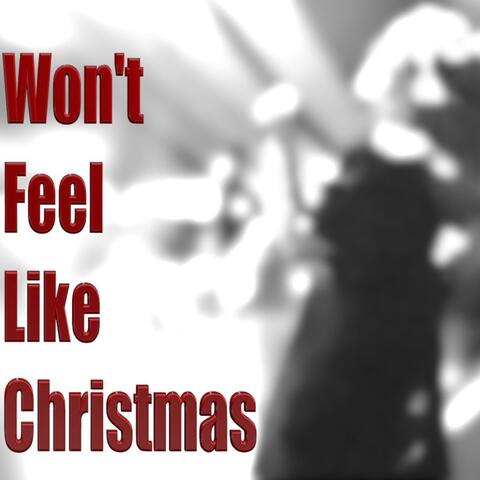 Won't Feel Like Christmas