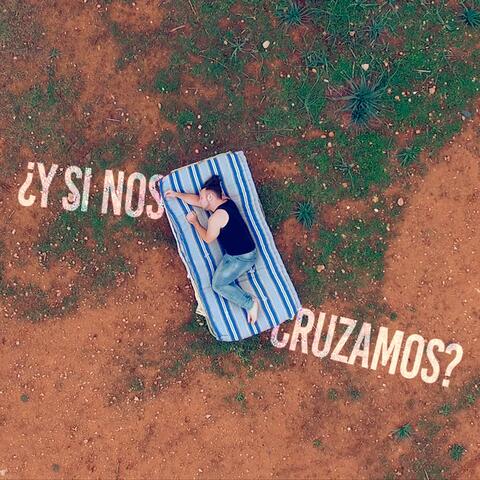 ¿Y Si Nos Cruzamos? (Reflexión)