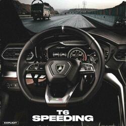 T6 Speeding