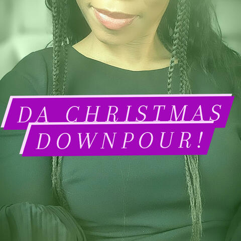 Da Christmas Downpour!
