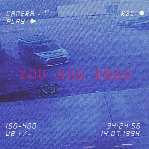 you are dead.