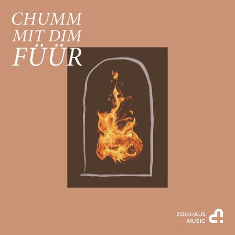 Chumm mit dim Füür