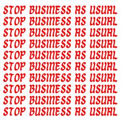 Stop business as usual