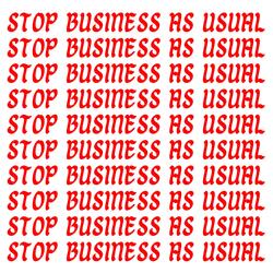 Stop business as usual