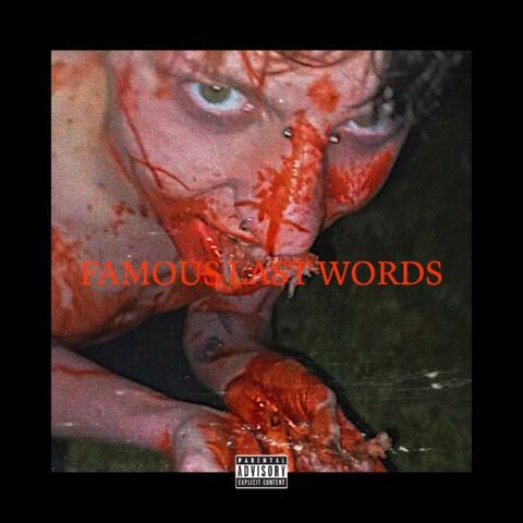 FAMOUS LAST WORDS