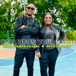 Call Upon Your Name (feat. Becky Adjodi)