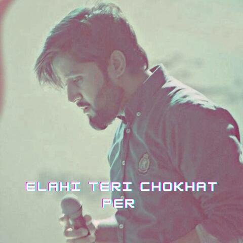 Elahi Teri Chokhat Per