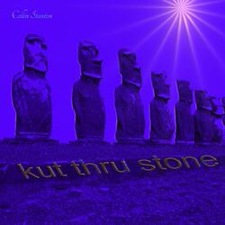 KUT THRU STONE