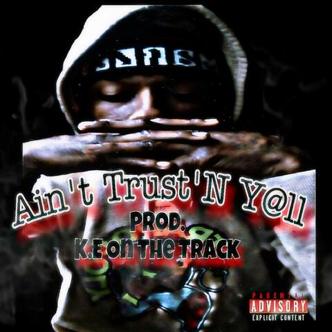 Ain't Trust'N Yall