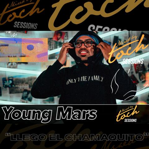 Mixed By Toch Sessions: Llego El Chamaquito (feat. Young Mars)