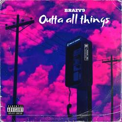 Outta all things