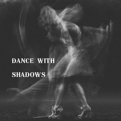 Dance With Shadows
