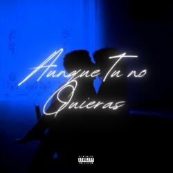 Aunque tu no quieras