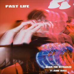 Past Life (feat. The Myracles & Jaime Deraz)