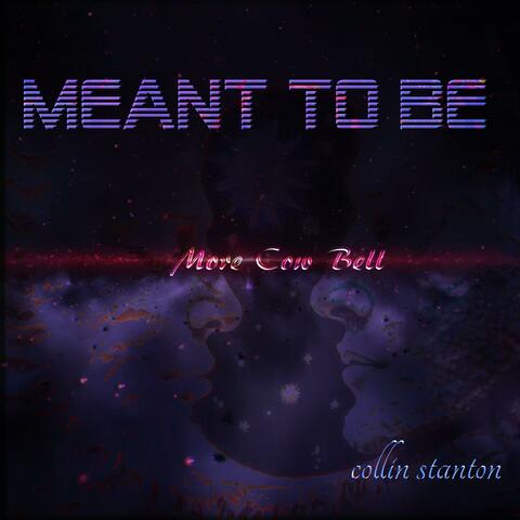 MEANT TO BE