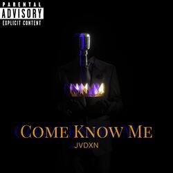 Come Know Me