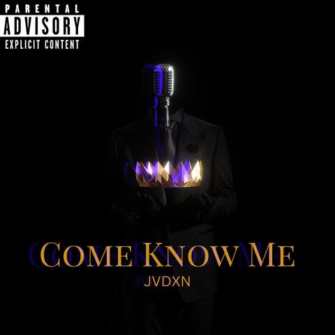 Come Know Me