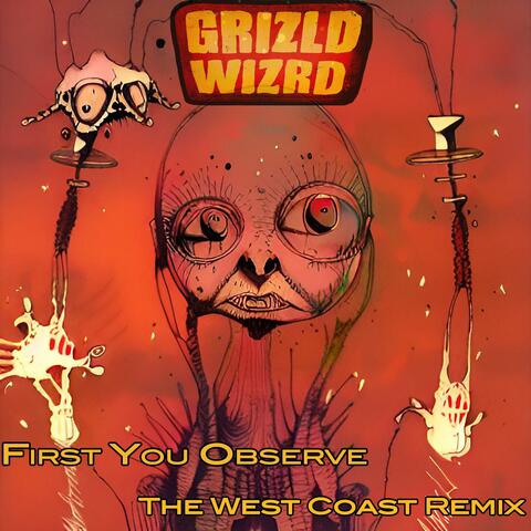 First You Obsereve The West Coast (feat. $cathed & Buck Wayne) [The Griz Wiz Remix]
