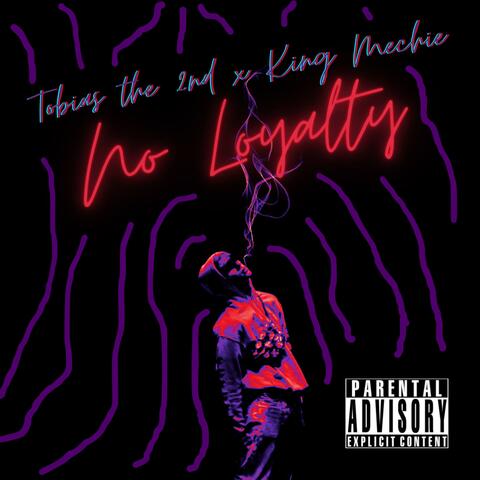 No Loyalty (feat. King Mechie)