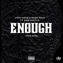 Enough (feat. Badd Talo & Kidd Hustle)