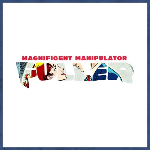 MAGNIFICENT MANIPULATOR