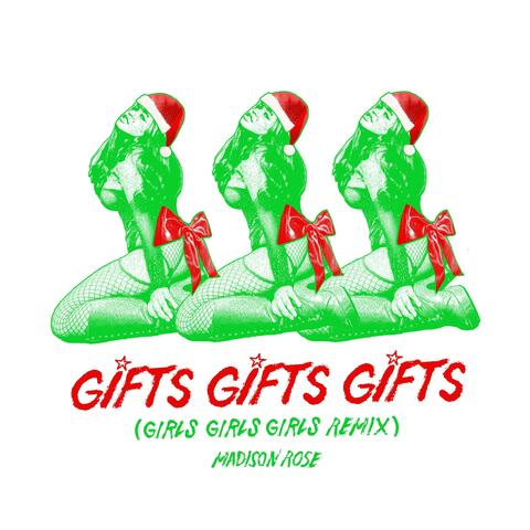 GIFTS GIFTS GIFTS  (GIRLS GIRLS GIRLS REMIX)