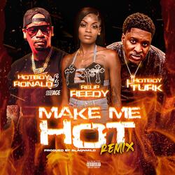 MAKE ME HOT (feat. HOTBOY TURK & REUP REEDY)