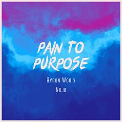 Pain to Purpose (feat. Nojo)