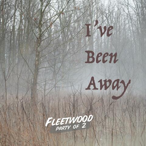 I've Been Away