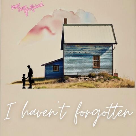 I Haven't Forgotten