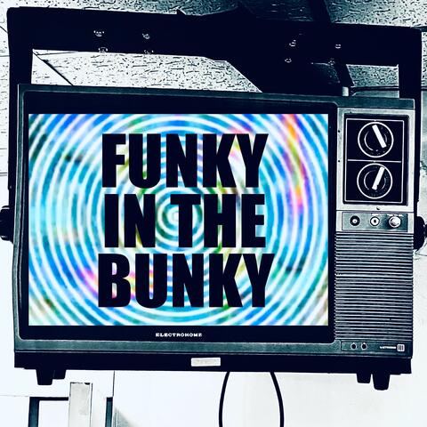 Funky in the Bunky