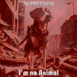I'm No Animal