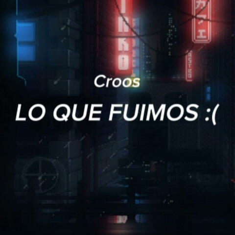 Lo que fuimos :c