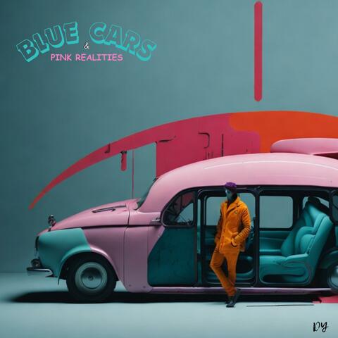 Blue Cars & Pink Realities
