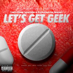 Let's Get Geek (feat. T-Villain Da Ghost)