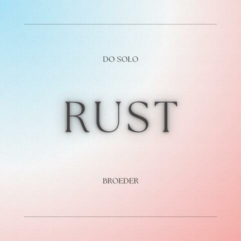 Rust (feat. Broeder)