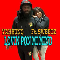 Lovin Pon Mi Mind (feat. SWEETZ)