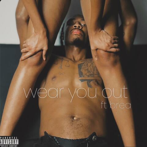 Wear You Out (feat. Brea)
