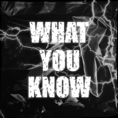 What You Know?