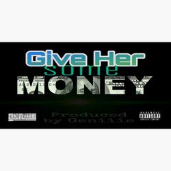Give Her Some Money