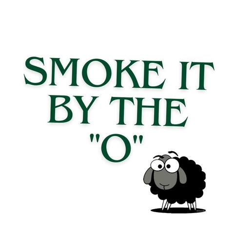 Smoke it by the "o"