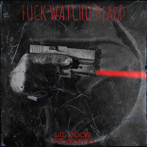 fuck watchu heard (feat. slowmoe)