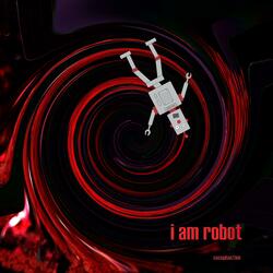 I Am Robot