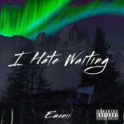 I Hate Waiting