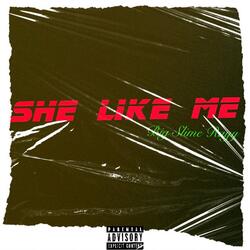 She Like Me