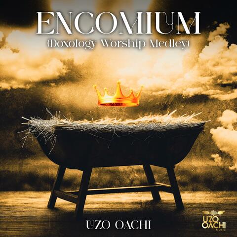 ENCOMIUM (Doxology Worship Medley)