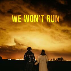 WE WON'T RUN