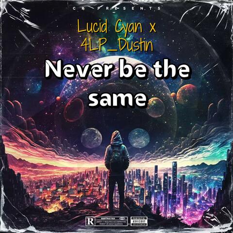 Never be the same (feat. 4LP_Dustin)
