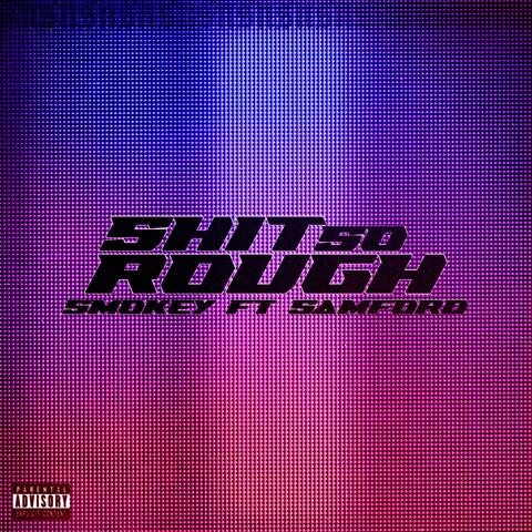 SHIT SO ROUGH (feat. SAMFORD)