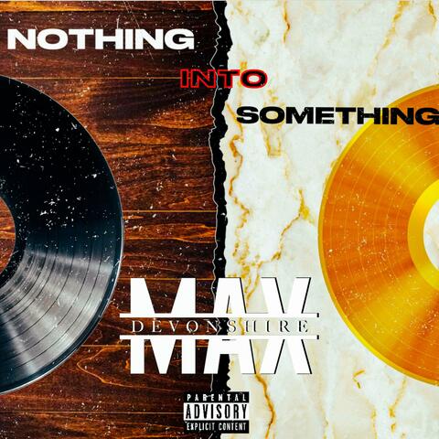 Nothing Into Something